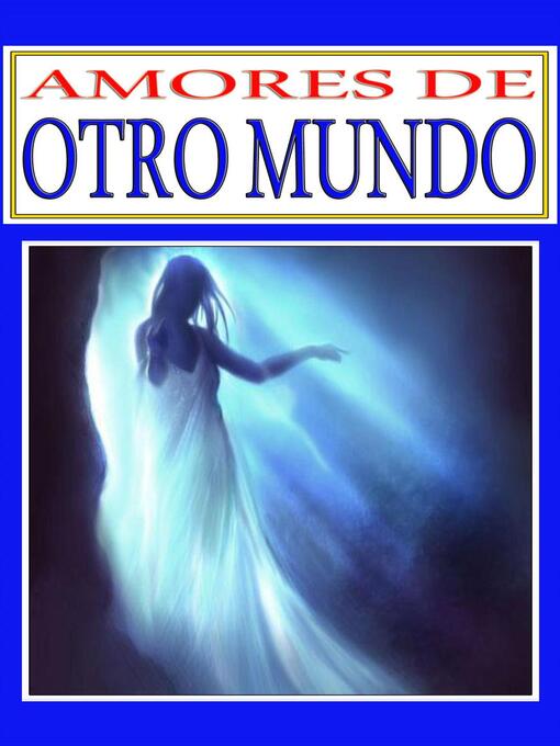 Title details for Amores de Otro Mundo by Joselito Montero - Available